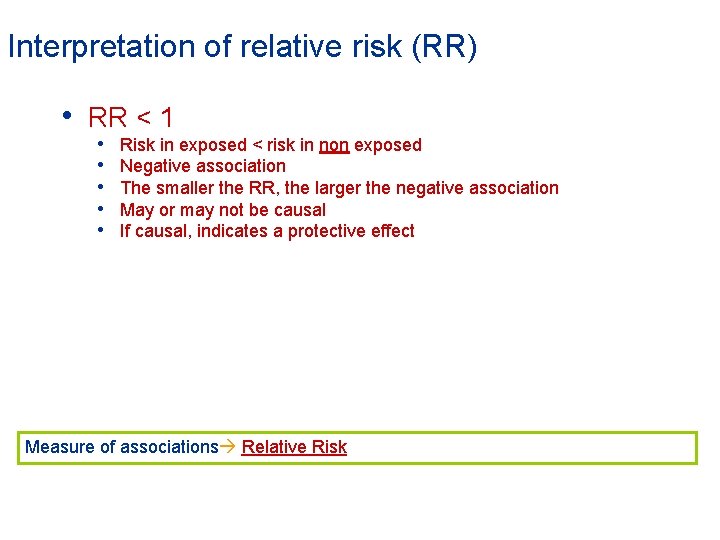 Interpretation of relative risk (RR) • RR < 1 • • • Risk in