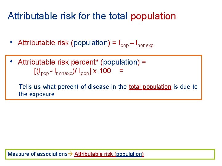 Attributable risk for the total population • Attributable risk (population) = Ipop – Inonexp