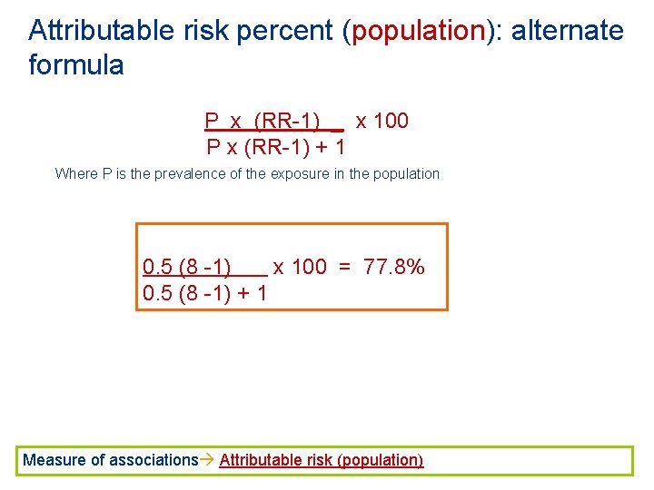 Attributable risk percent (population): alternate formula P x (RR-1) _ x 100 P x