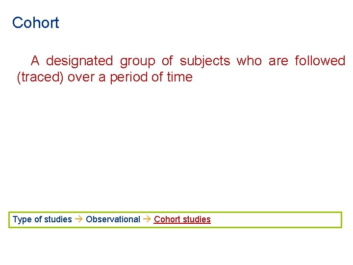 Cohort A designated group of subjects who are followed (traced) over a period of