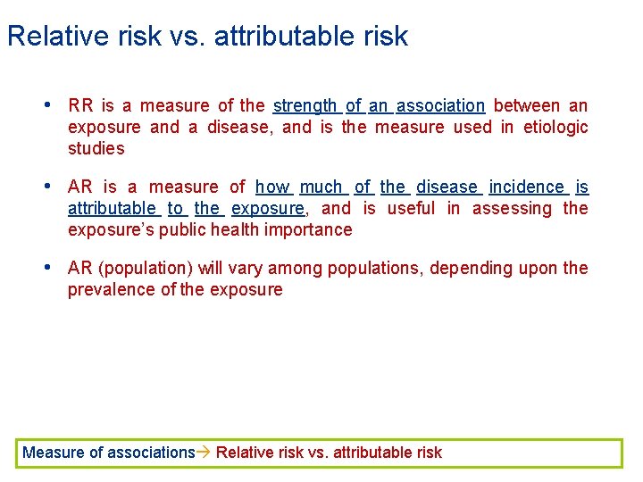 Relative risk vs. attributable risk • RR is a measure of the strength of