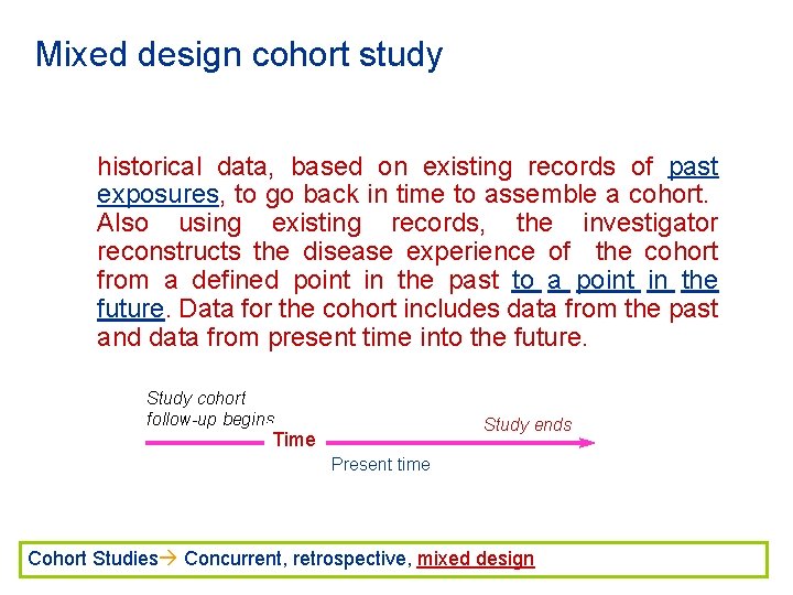 Mixed design cohort study historical data, based on existing records of past exposures, to