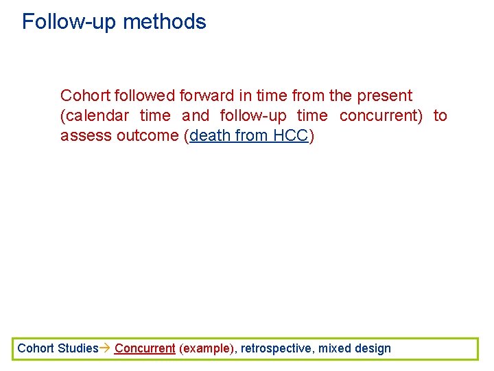 Follow-up methods Cohort followed forward in time from the present (calendar time and follow-up