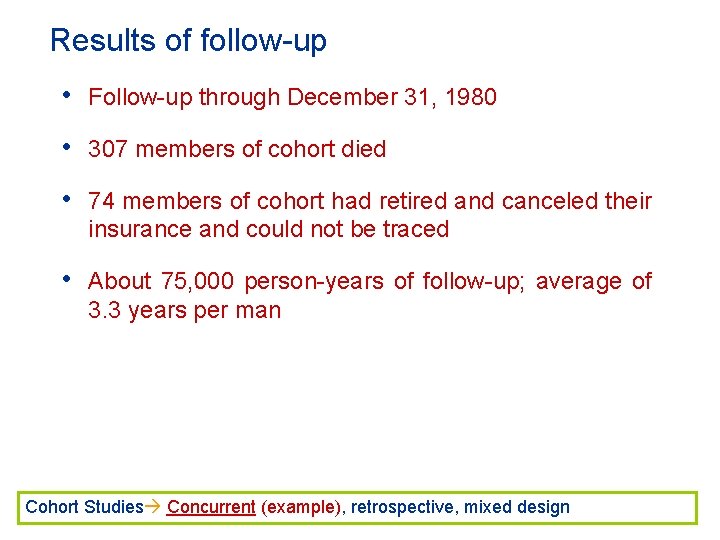 Results of follow-up • Follow-up through December 31, 1980 • 307 members of cohort