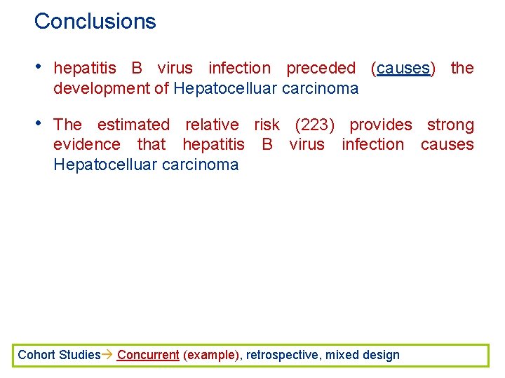 Conclusions • hepatitis B virus infection preceded (causes) the development of Hepatocelluar carcinoma •