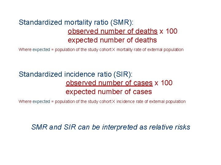Standardized mortality ratio (SMR): observed number of deaths x 100 expected number of deaths