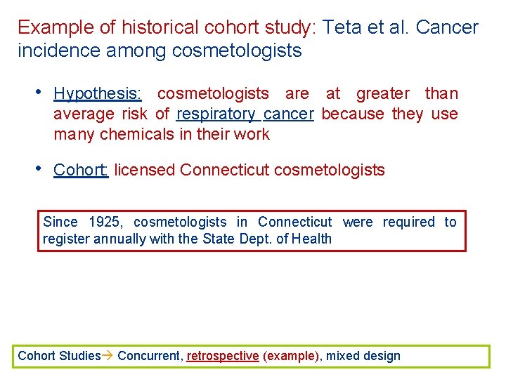 Example of historical cohort study: Teta et al. Cancer incidence among cosmetologists • Hypothesis: