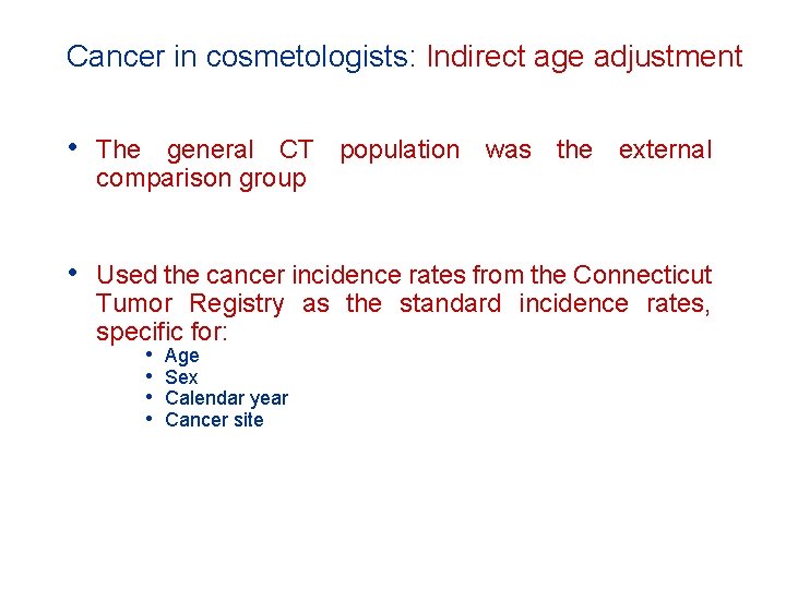 Cancer in cosmetologists: Indirect age adjustment • The general CT population was the external