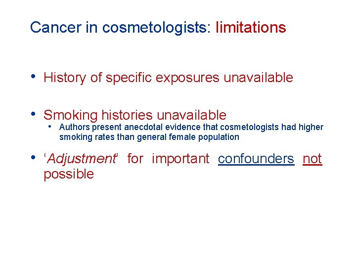 Cancer in cosmetologists: limitations • History of specific exposures unavailable • Smoking histories unavailable