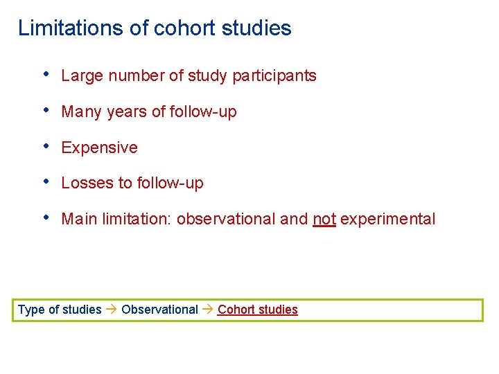 Limitations of cohort studies • Large number of study participants • Many years of