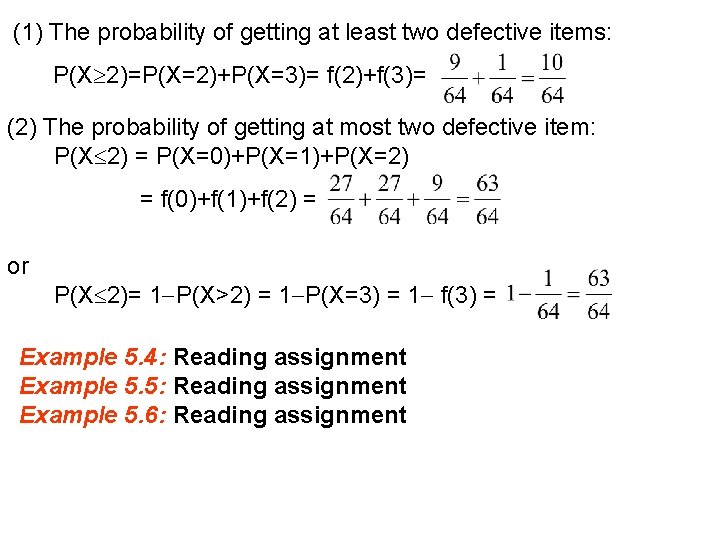 (1) The probability of getting at least two defective items: P(X 2)=P(X=2)+P(X=3)= f(2)+f(3)= (2)
