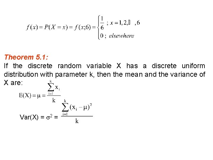 Theorem 5. 1: If the discrete random variable X has a discrete uniform distribution