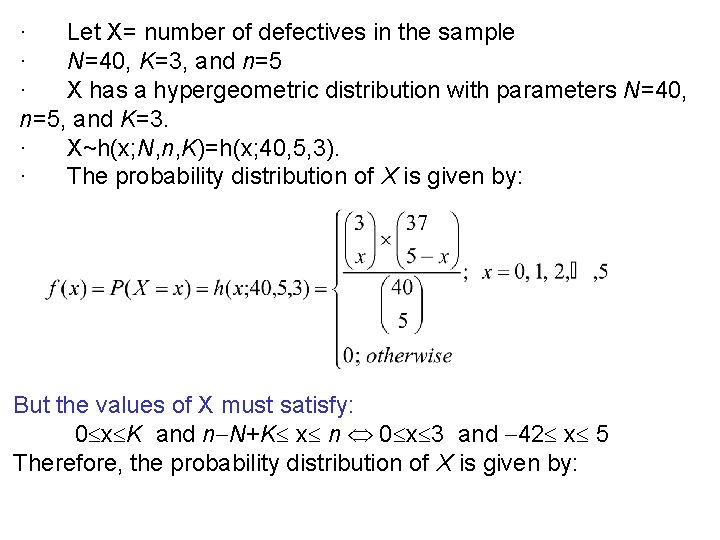 · Let X= number of defectives in the sample · N=40, K=3, and n=5