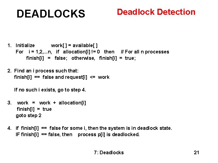 Deadlock Detection DEADLOCKS 1. Initialize work[ ] = available[ ] For i = 1,