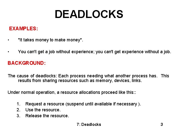 DEADLOCKS EXAMPLES: • "It takes money to make money". • You can't get a