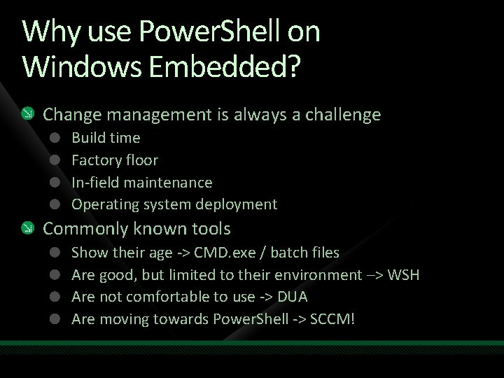Why use Power. Shell on Windows Embedded? Change management is always a challenge Build