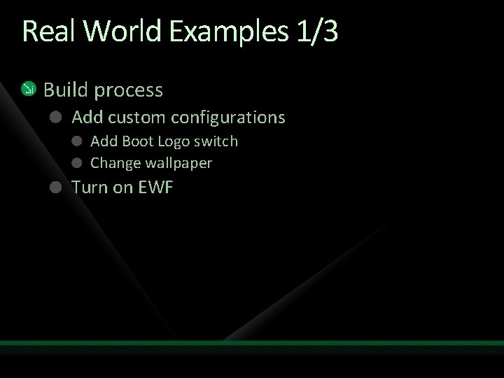 Real World Examples 1/3 Build process Add custom configurations Add Boot Logo switch Change Real World Examples 1/3 Build process Add custom configurations Add Boot Logo switch Change