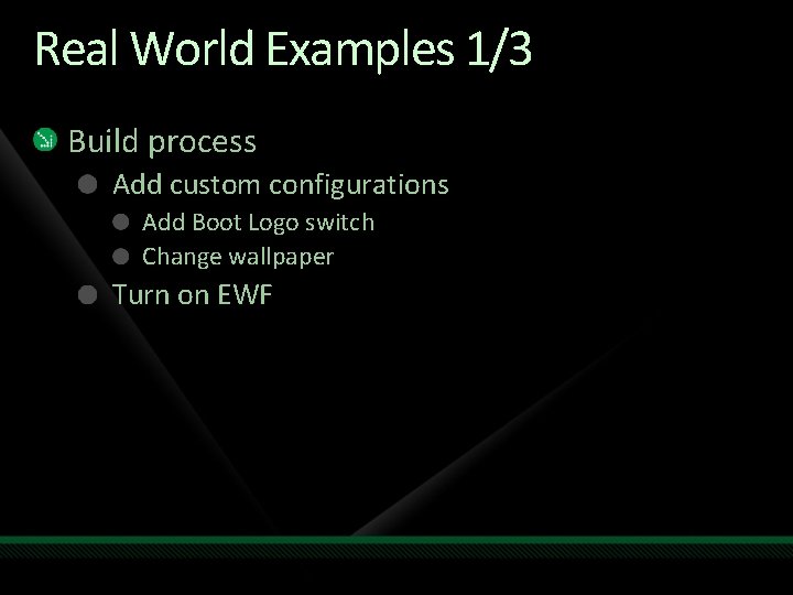 Real World Examples 1/3 Build process Add custom configurations Add Boot Logo switch Change