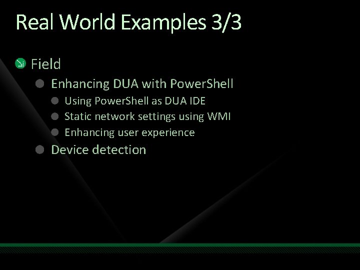 Real World Examples 3/3 Field Enhancing DUA with Power. Shell Using Power. Shell as Real World Examples 3/3 Field Enhancing DUA with Power. Shell Using Power. Shell as
