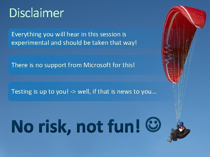 Disclaimer Everything you will hear in this session is experimental and should be taken Disclaimer Everything you will hear in this session is experimental and should be taken