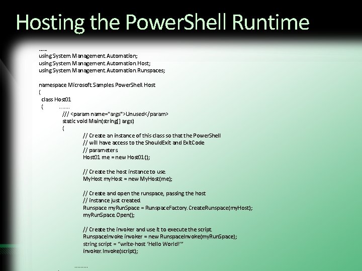 Hosting the Power. Shell Runtime …… using System. Management. Automation; using System. Management. Automation.