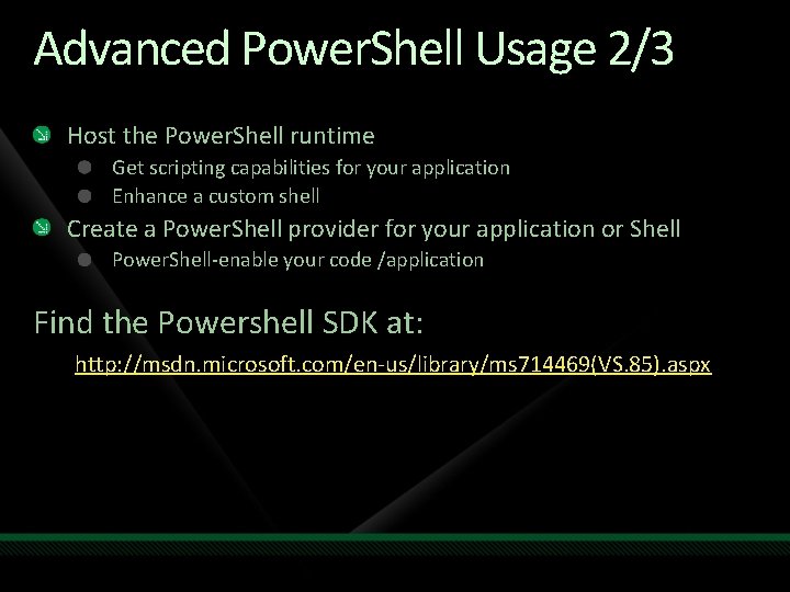 Advanced Power. Shell Usage 2/3 Host the Power. Shell runtime Get scripting capabilities for Advanced Power. Shell Usage 2/3 Host the Power. Shell runtime Get scripting capabilities for