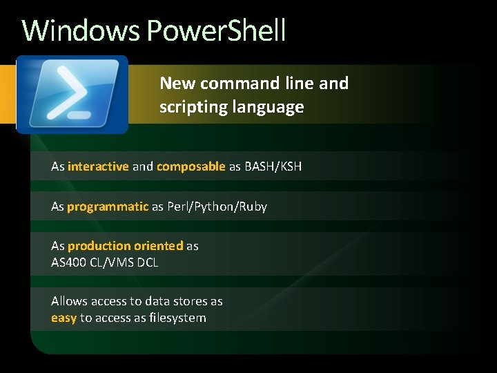 Windows Power. Shell New command line and scripting language As interactive and composable as Windows Power. Shell New command line and scripting language As interactive and composable as