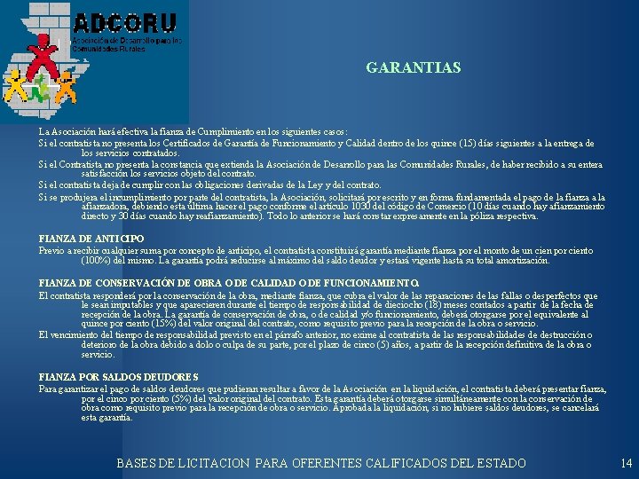 GARANTIAS La Asociación hará efectiva la fianza de Cumplimiento en los siguientes casos: Si