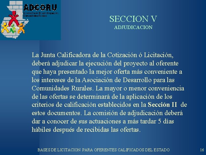 SECCION V ADJUDICACION La Junta Calificadora de la Cotización ó Licitación, deberá adjudicar la