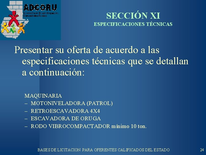 SECCIÓN XI ESPECIFICACIONES TÉCNICAS Presentar su oferta de acuerdo a las especificaciones técnicas que