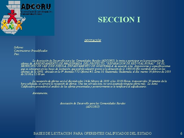 SECCION I INVITACIÓN Señores Constructores Precalificados Ptes. La Asociación de Desarrollo para las Comunidades