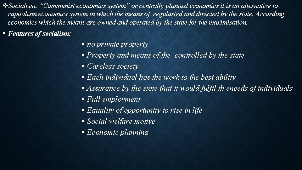 v. Socialism: “Communist economics system” or centrally planned economics it is an alternative to