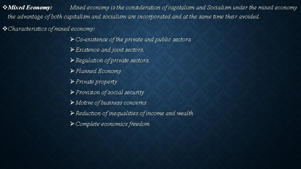 v. Mixed Economy: Mixed economy is the consideration of capitalism and Socialism under the