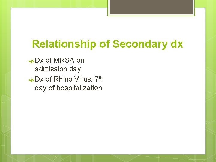 Relationship of Secondary dx Dx of MRSA on admission day Dx of Rhino Virus: