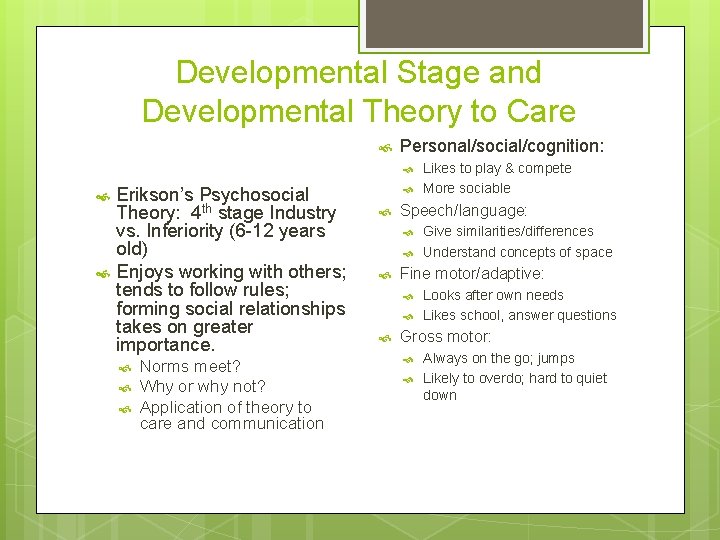 Developmental Stage and Developmental Theory to Care Personal/social/cognition: Erikson’s Psychosocial Theory: 4 th stage