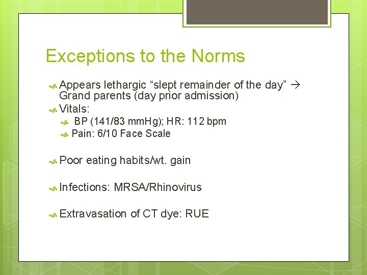 Exceptions to the Norms Appears lethargic “slept remainder of the day” Grand parents (day