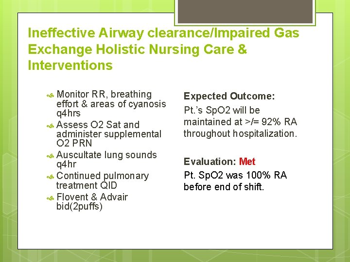 Ineffective Airway clearance/Impaired Gas Exchange Holistic Nursing Care & Interventions Monitor RR, breathing effort
