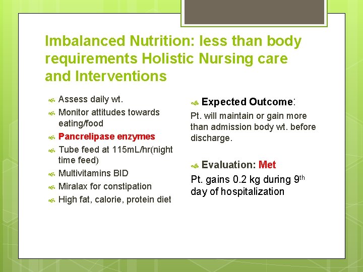 Imbalanced Nutrition: less than body requirements Holistic Nursing care and Interventions Assess daily wt.