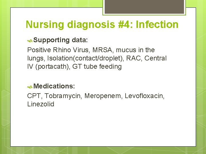 Nursing diagnosis #4: Infection Supporting data: Positive Rhino Virus, MRSA, mucus in the lungs,