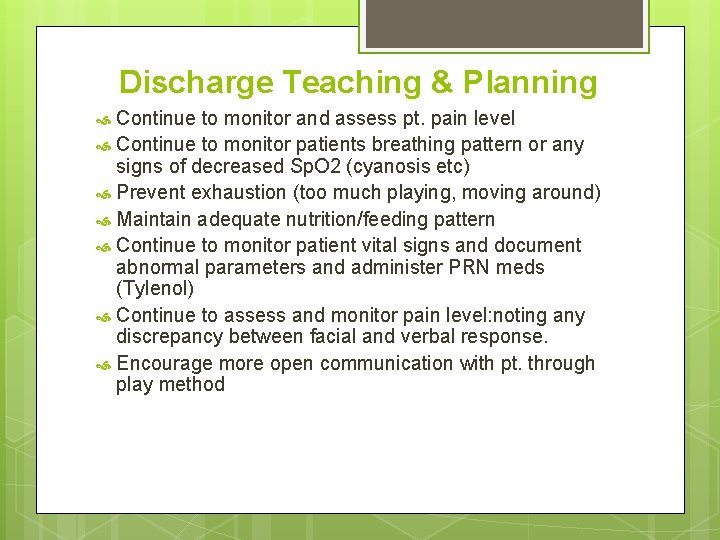 Discharge Teaching & Planning Continue to monitor and assess pt. pain level Continue to
