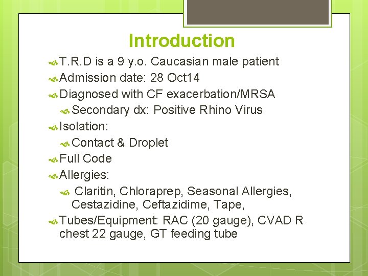 Introduction T. R. D is a 9 y. o. Caucasian male patient Admission date: