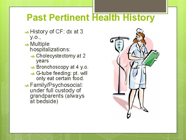 Past Pertinent Health History of CF: dx at 3 y. o. , Multiple hospitalizations: