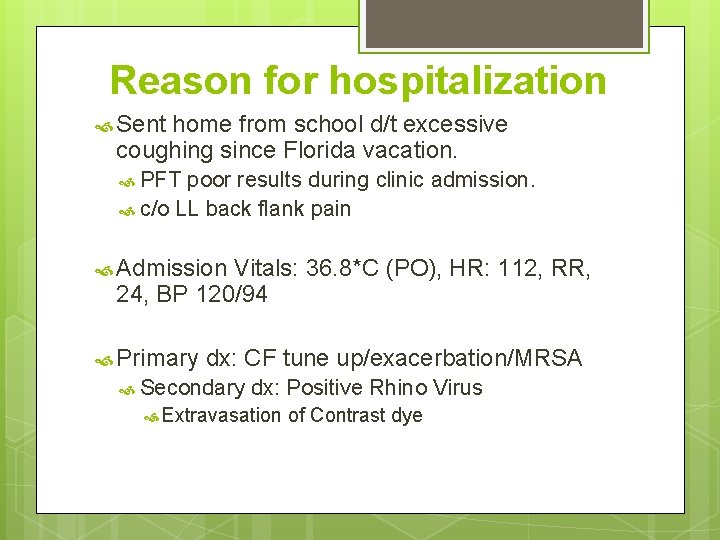 Reason for hospitalization Sent home from school d/t excessive coughing since Florida vacation. PFT