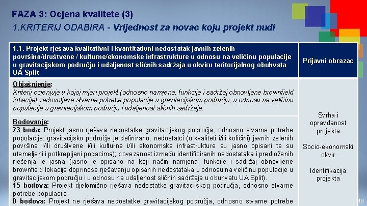 FAZA 3: Ocjena kvalitete (3) 1. KRITERIJ ODABIRA - Vrijednost za novac koju projekt