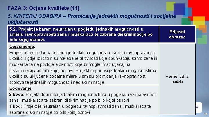 FAZA 3: Ocjena kvalitete (11) 5. KRITERIJ ODABIRA – Promicanje jednakih mogućnosti i socijalne