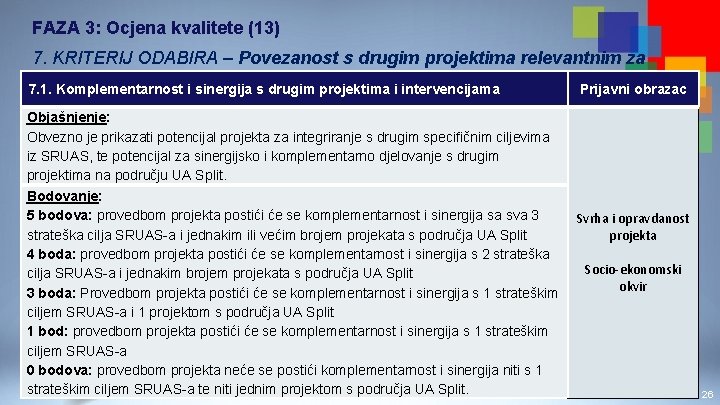 FAZA 3: Ocjena kvalitete (13) 7. KRITERIJ ODABIRA – Povezanost s drugim projektima relevantnim