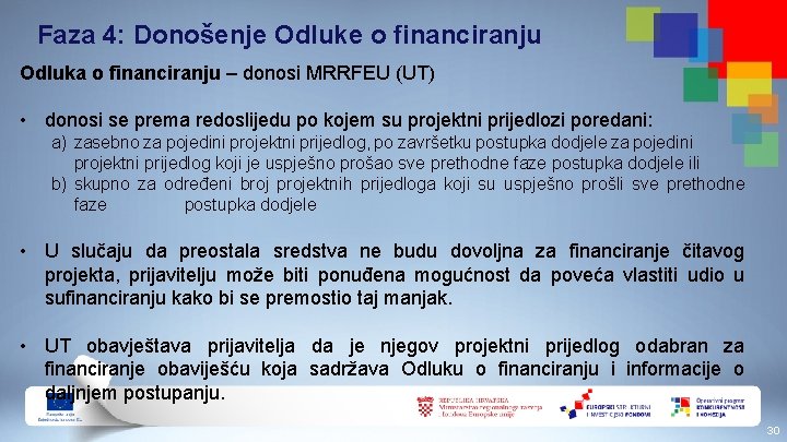 Faza 4: Donošenje Odluke o financiranju Odluka o financiranju – donosi MRRFEU (UT) •