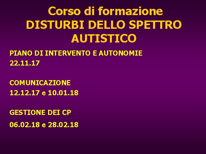 Corso di formazione DISTURBI DELLO SPETTRO AUTISTICO PIANO DI INTERVENTO E AUTONOMIE 22. 11.