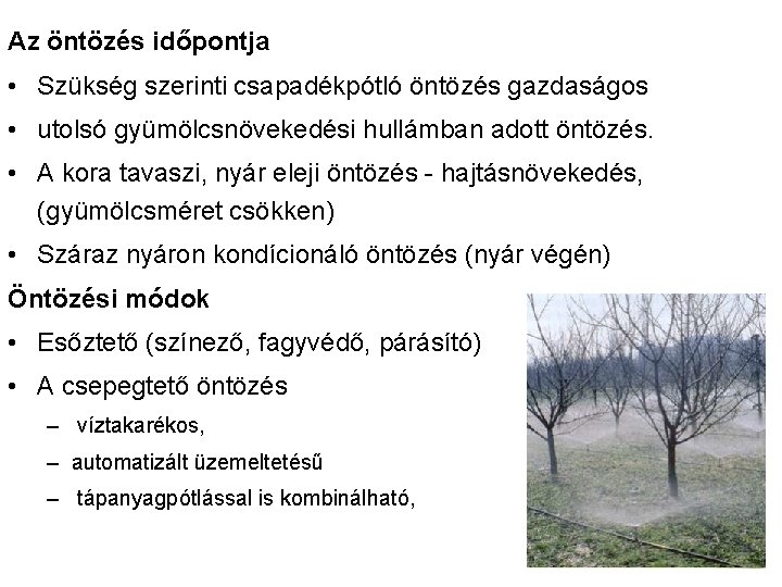 Az öntözés időpontja • Szükség szerinti csapadékpótló öntözés gazdaságos • utolsó gyümölcsnövekedési hullámban adott