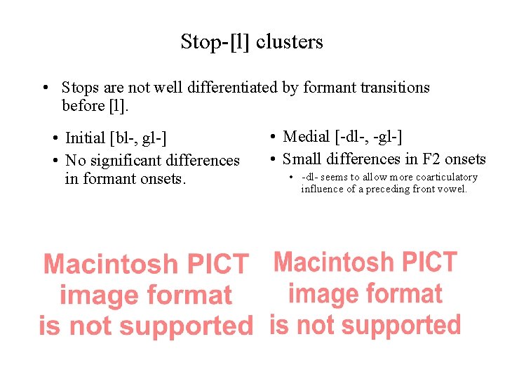Stop-[l] clusters • Stops are not well differentiated by formant transitions before [l]. •
